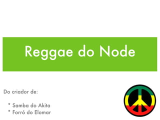 Reggae do node