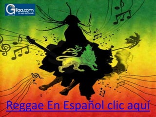 Reggae En Español clic aquí 