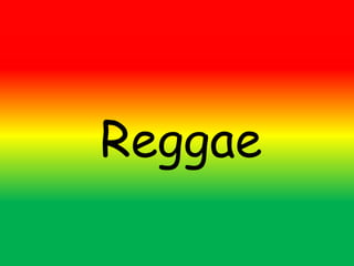 Reggae
 