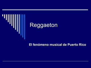 Reggaeton El fenómeno musical de Puerto Rico 