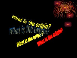 What is the origin? What is the origin? What is the origin? What is the origin? 