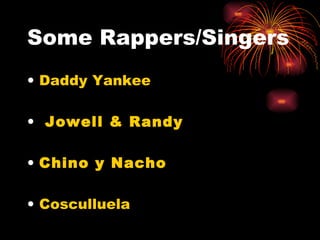 Daddy Yankee   Jowell & Randy   Chino y Nacho   Cosculluela  Some Rappers/Singers 