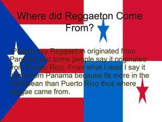[object Object],Where did Reggaeton Come From? 