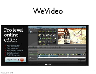 WeVideo




Thursday, March 14, 13
 