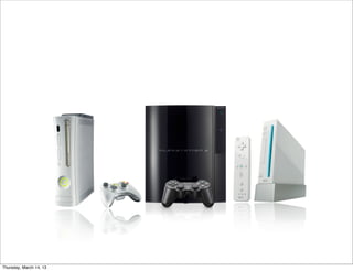 Thursday, March 14, 13
 