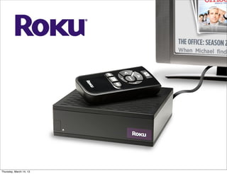 Thursday, March 14, 13
 