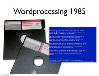 Wordprocessing 1985




Thursday, March 14, 13
 