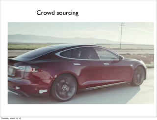 Crowd sourcing




Thursday, March 14, 13
 