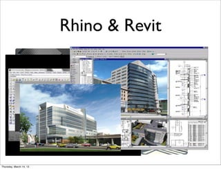 Rhino & Revit




Thursday, March 14, 13
 
