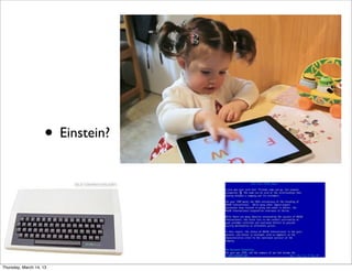 • Einstein?




Thursday, March 14, 13
 