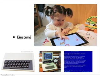 • Einstein?




Thursday, March 14, 13
 