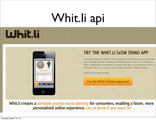 Whit.li api




Thursday, March 14, 13
 