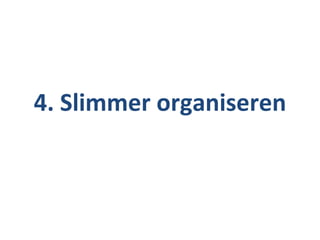 4. Slimmer organiseren
 