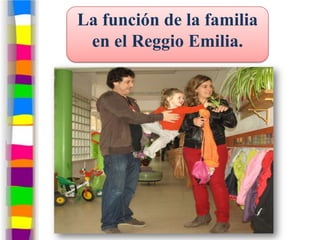 La función de la familia
 en el Reggio Emilia.
 