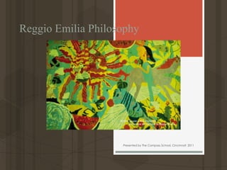 Reggio Emilia Philosophy Presented by The Compass School, Cincinnati  2011 