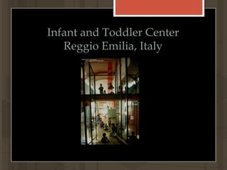Infant and Toddler CenterReggio Emilia, Italy