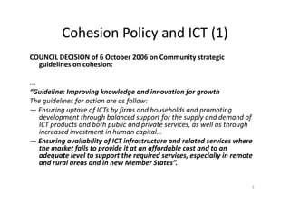 Cohesion Policy and ICT (1)
                   Policy and ICT (1)
COUNCIL DECISION of 6 October 2006 on Community strategi...
