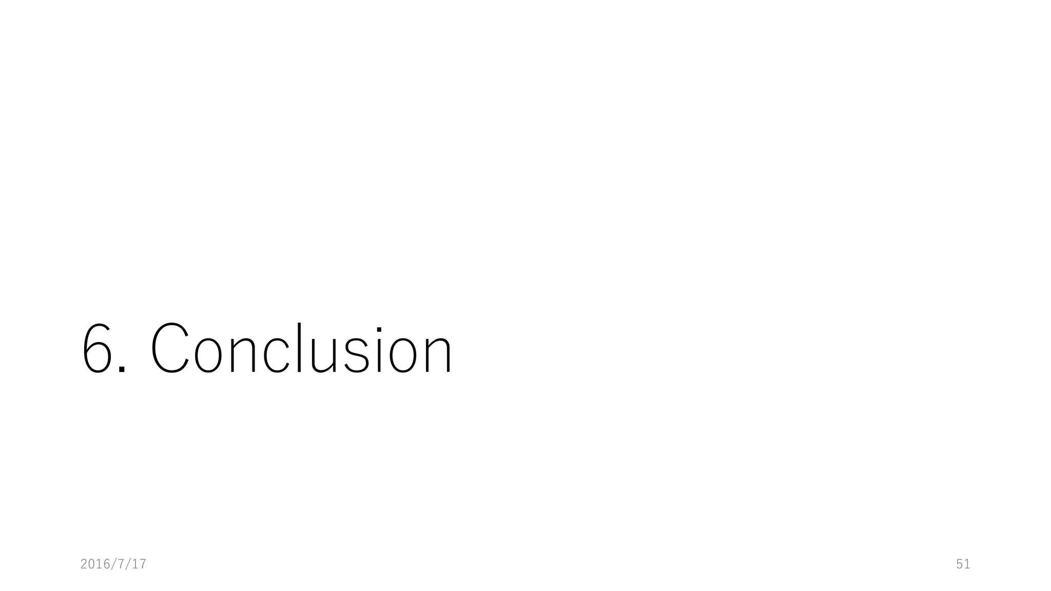 6. Conclusion
2016/7/17 51
 