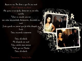 Agora eu vou lhe dizer o que fiz por você
50 mil lágrimas eu chorei
Não quero a sua ajuda, dessa vez eu me salvo
sozinha
Talvez eu acorde uma vez
sem estar atormentada diariamente, derrotada por
você
Justo quando eu pensei que já tinha chegado ao
fundo
Estou morrendo novamente
Estou afundando
Me afogando em você
Estou caindo para sempre
Tenho que me libertar
Estou afundando
Evanscence – Going Under
 