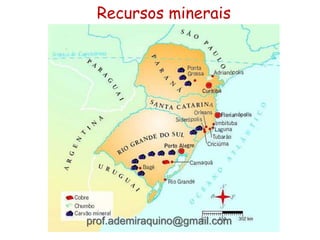 Recursos minerais
prof.ademiraquino@gmail.com