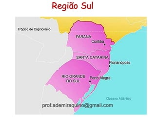 Região Sul
prof.ademiraquino@gmail.com
 