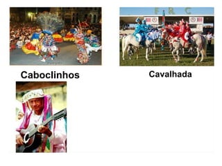 Caboclinhos Cavalhada
 