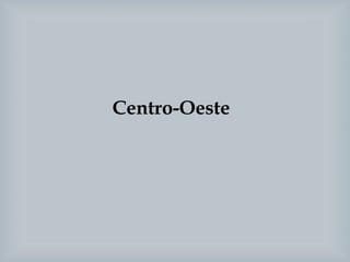 Centro-Oeste
 