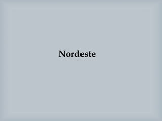 Nordeste
 