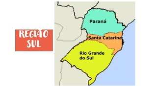 REGIÃO
SUL
 