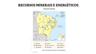 RECURSOS MINERAIS E ENERGÉTICOS
 