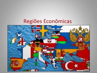 Regiões Econômicas
 
