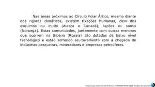Apresentação elaborada pela Professora FERNANDA BRUM LOPES, disciplina de Geografia
 