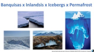 Apresentação elaborada pela Professora FERNANDA BRUM LOPES, disciplina de Geografia
 