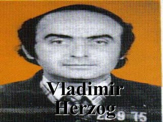 Vladimir 
Herzog 
 