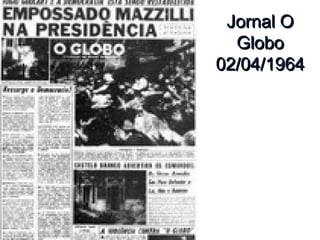Jornal OJornal O
GloboGlobo
02/04/196402/04/1964
 