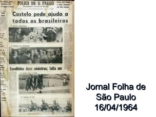 Jornal Folha deJornal Folha de
São PauloSão Paulo
16/04/196416/04/1964
 