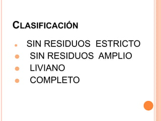 CLASIFICACIÓN
 SIN RESIDUOS ESTRICTO
 SIN RESIDUOS AMPLIO
 LIVIANO
 COMPLETO
 