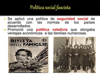  Se aplicó una política de seguridad social de
acuerdo con las normas de los países
desarrollados.
 Promovió una política natalicia que otorgaba
ventajas económicas a las familias numerosas.
 