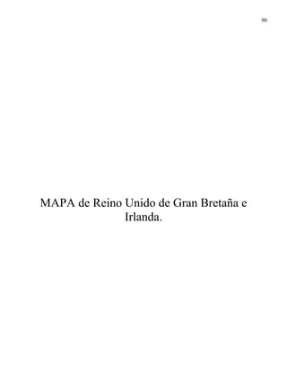 90




MAPA de Reino Unido de Gran Bretaña e
              Irlanda.
 