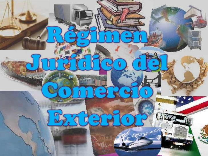 Regimen juridico del comercio exterior