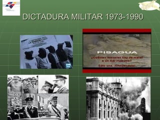 DICTADURA MILITAR 1973-1990 