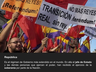 República
Es el régimen de Gobierno más extendido en el mundo. En ella el jefe de Estado
y las demás personas que ejercen el poder, han recibido el ejercicio de la
soberanía por parte de la Nación.
 