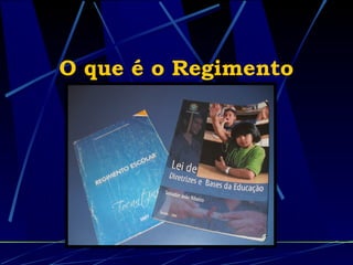 O que é o Regimento
Escolar ?
 