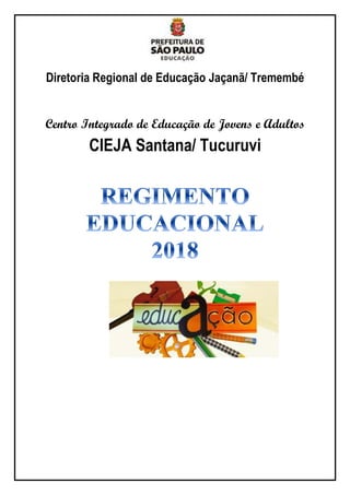 Diretoria Regional de Educação Jaçanã/ Tremembé
Centro Integrado de Educação de Jovens e Adultos
CIEJA Santana/ Tucuruvi
 