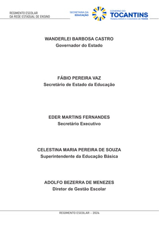 WANDERLEI BARBOSA CASTRO
Governador do Estado
FÁBIO PEREIRA VAZ
Secretário de Estado da Educação
EDER MARTINS FERNANDES
Secretário Executivo
CELESTINA MARIA PEREIRA DE SOUZA
Superintendente da Educação Básica
ADOLFO BEZERRA DE MENEZES
Diretor de Gestão Escolar
 