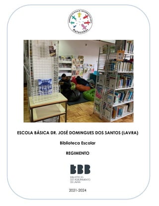 ESCOLA BÁSICA DR. JOSÉ DOMINGUES DOS SANTOS (LAVRA)
Biblioteca Escolar
REGIMENTO
2021-2024
 