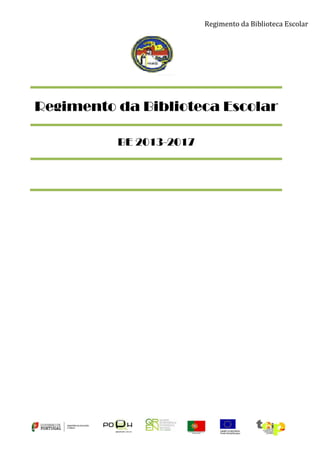 Regimento da Biblioteca Escolar

Regimento da Biblioteca Escolar
BE 2013-2017

 