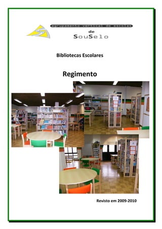 Bibliotecas Escolares


  Regimento




                 Revisto em 2009-2010
 