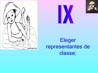 IX Eleger representantes de classe; 