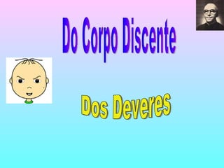 Dos Deveres Do Corpo Discente 